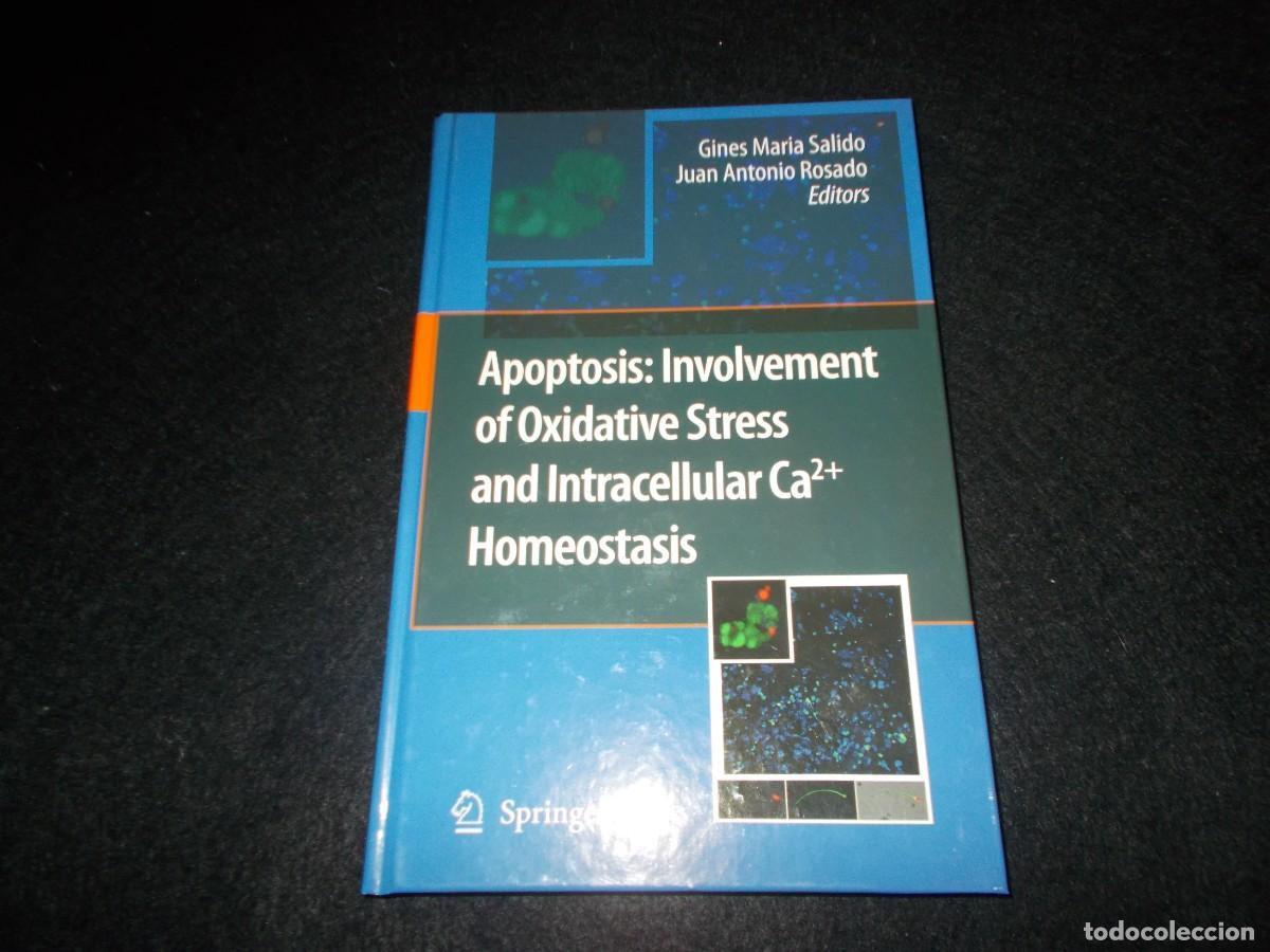 B&uuml;cher: APOPTOSIS: INVOLVEMENT of OXIDATIVE STRESS and INTRACELLULAR Ca HOMEOSTASIS. Springer 2009. Libro In