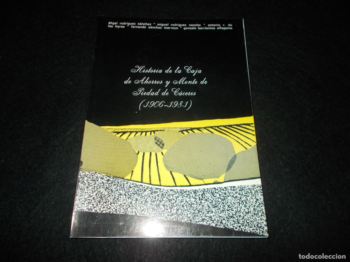 Libros: HISTORIA CAJA DE AHORROS Y MONTE PIEDAD C&Aacute;CERES (1906-1981). Libro 1981.