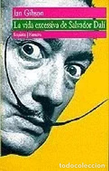 Libros: La vida excessiva de Salvador Dal&iacute;- 9788475965888
