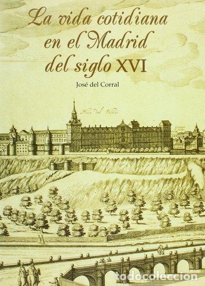 Libros: La vida cotidiana en el Madrid del siglo XVI- 9788495889140