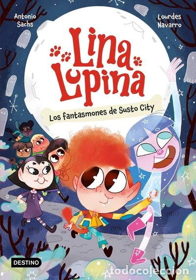 Libros: Lina Lupina 4. Los fantasmones de Susto City- 9788408297413