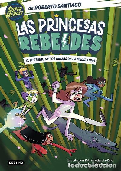 B&uuml;cher: Las Princesas Rebeldes 3. El misterio de los ninjas de la Media Luna- 9788408260189