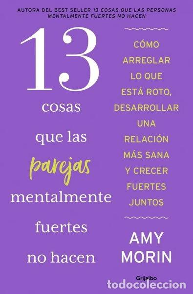 Libros: 13 COSAS QUE LAS PAREJAS MENTALMENTE FUERTES NO HACEN- 9788425371677