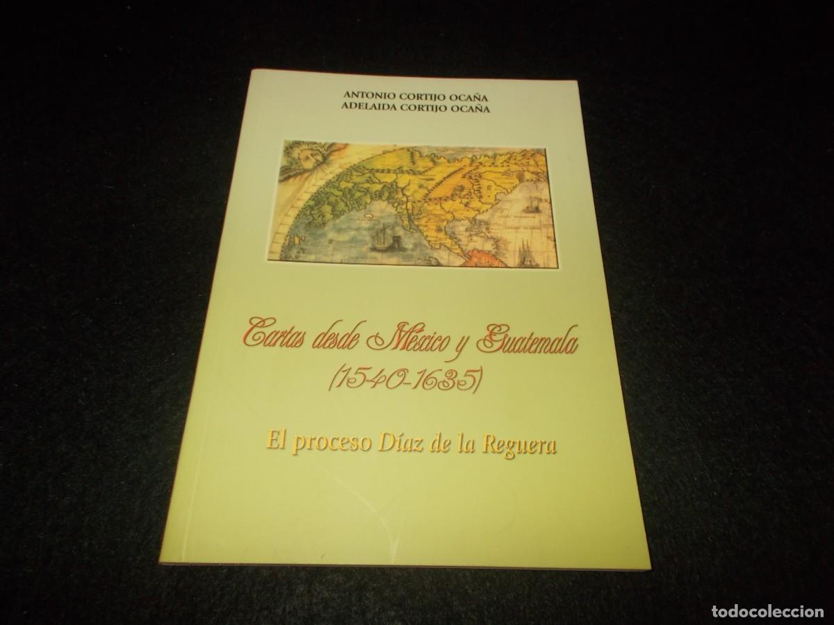 Libros: CARTAS DESDE M&Eacute;XICO Y GUATEMALA (1540-1635), El proceso D&iacute;az de la Reguera. Cortijo Oca&ntilde;a. UEx Extre