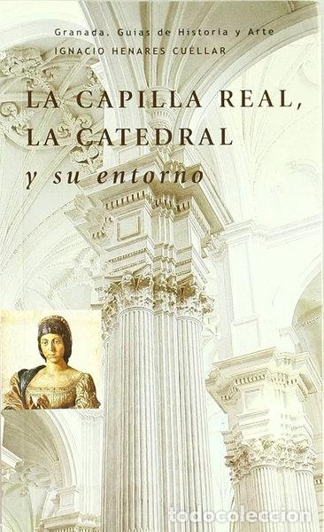 Livres: La capilla Real, la Catedral y su entorno- 9788478073931