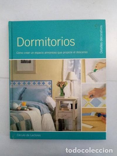 Libros: Dormitorios. C&oacute;mo Crear Un Espacio Armonioso Que Propicie el Descanso- 9788422693208