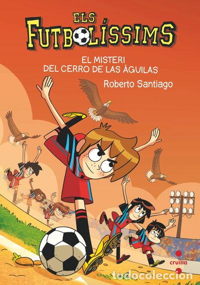 Libros: Els Futbol&iacute;ssims 21: El misteri del Cerro de las &Aacute;guilas- 9788466150699