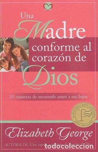 B&uuml;cher: Una madre conforme al coraz&oacute;n de Dios- 9780825405006