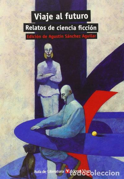 Libros: Viaje al futuro. Relatos de ciencia ficci&oacute;n- 9788468218274