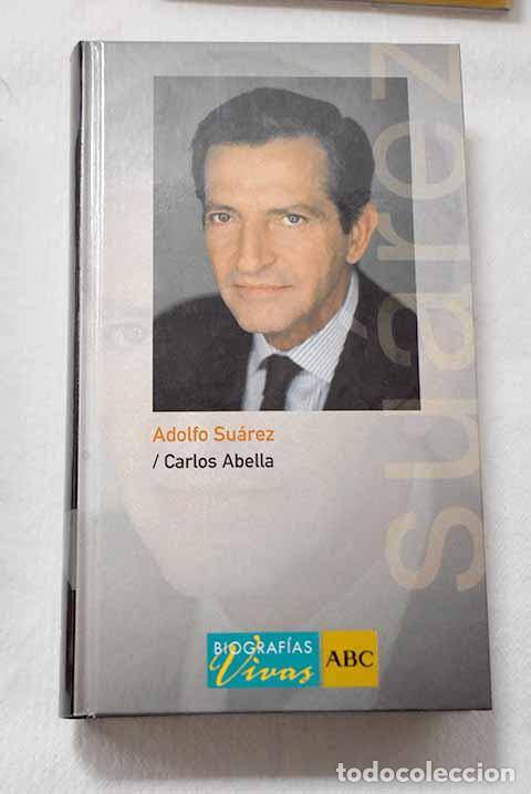 Libros: Adolfo Su&aacute;rez: Abell&aacute;, Carlos.- Abell&aacute;, Carlos