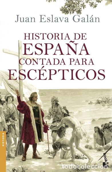 Libros: Historia de Espa&ntilde;a contada para esc&eacute;pticos- 9788408114642