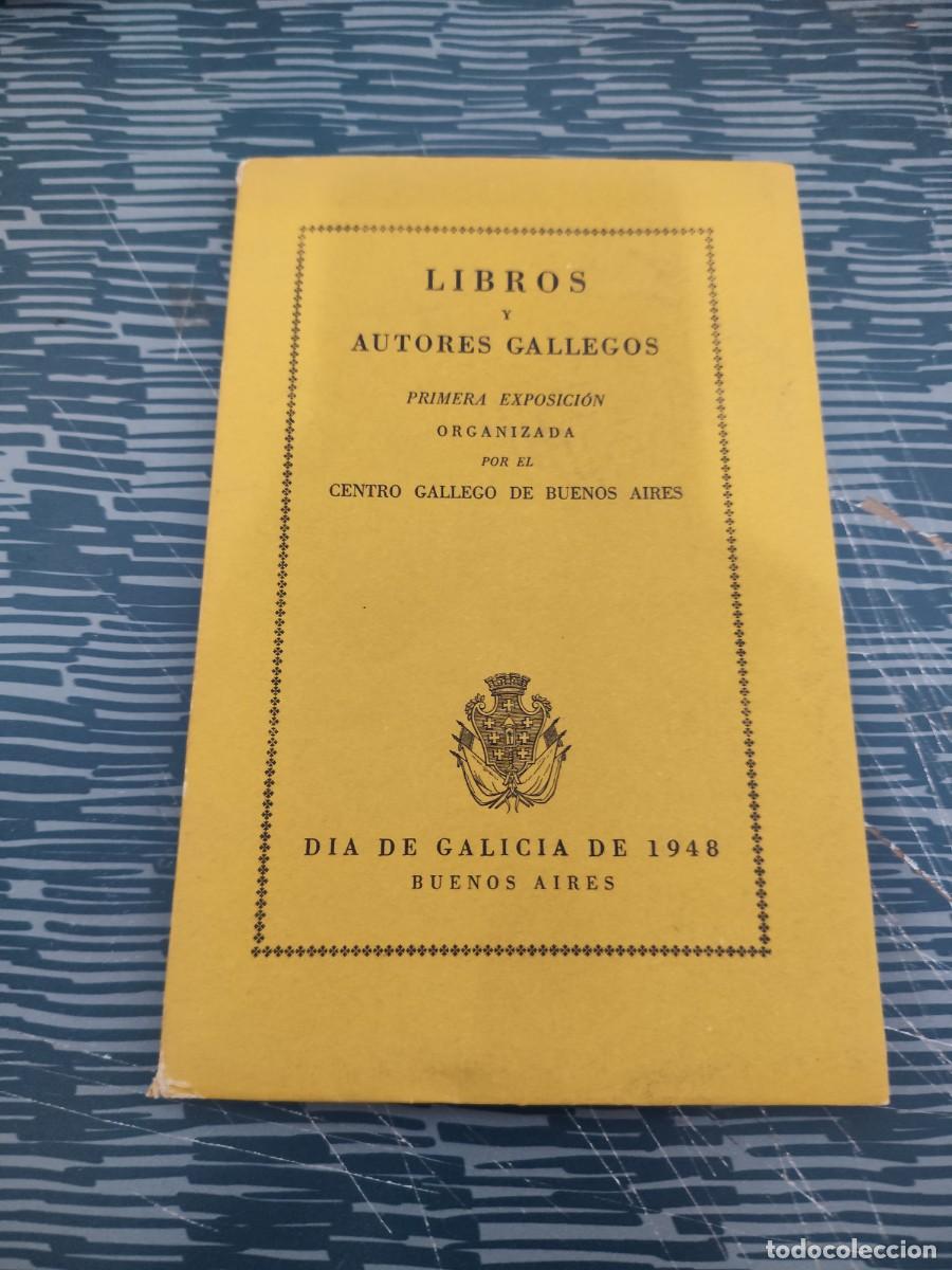 Libri di seconda mano: LIBROS Y AUTORES GALLEGOS, PRIMERA EXPOSICI&Oacute;N DEL CENTRO GALLEGO DE BUENOS AIRES,1948, INTONSO.