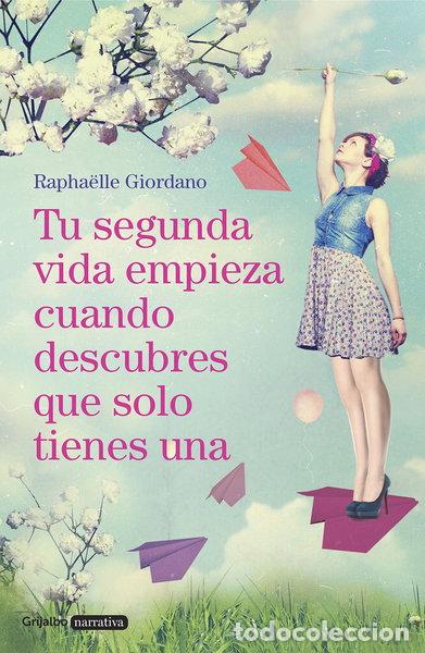 Libros: Tu segunda vida empieza cuando descubres que solo tienes una- 9788425354250
