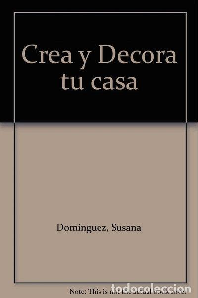 Libros: Crea y decora tu casa- 9788493516444