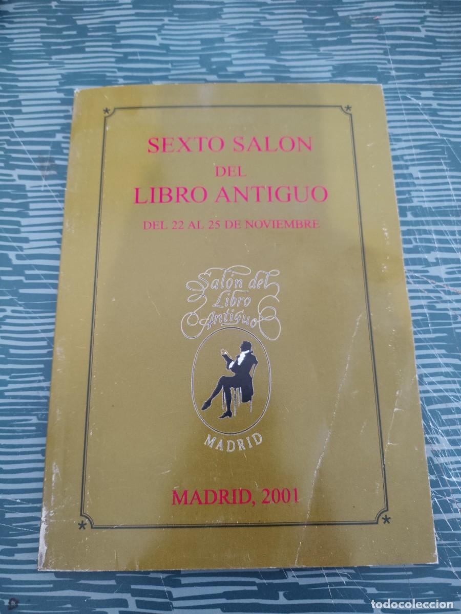 Libros: SEXTO SALON DEL LIBRO ANTIGUO, MADRID,2001,59 P&Aacute;GINAS.
