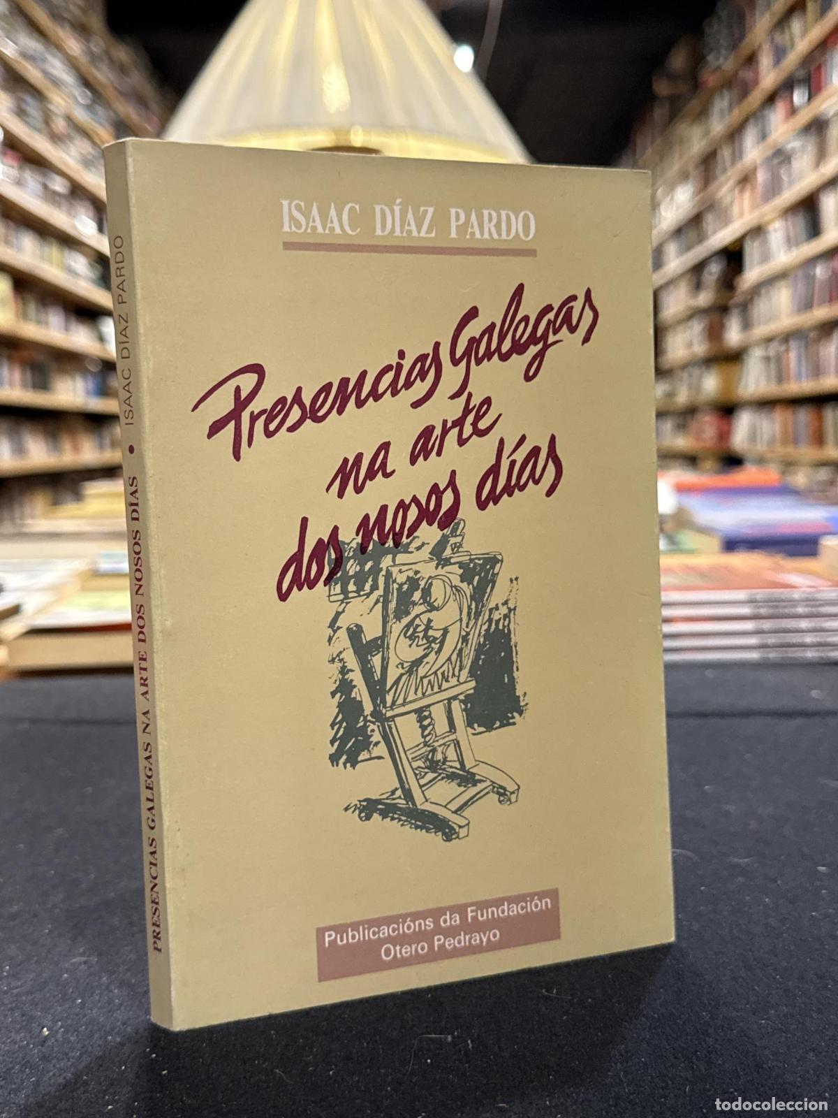 Livros em segunda m&atilde;o: Presencias galegas na arte dos nosos d&iacute;as - Isaac D&iacute;az Pardo