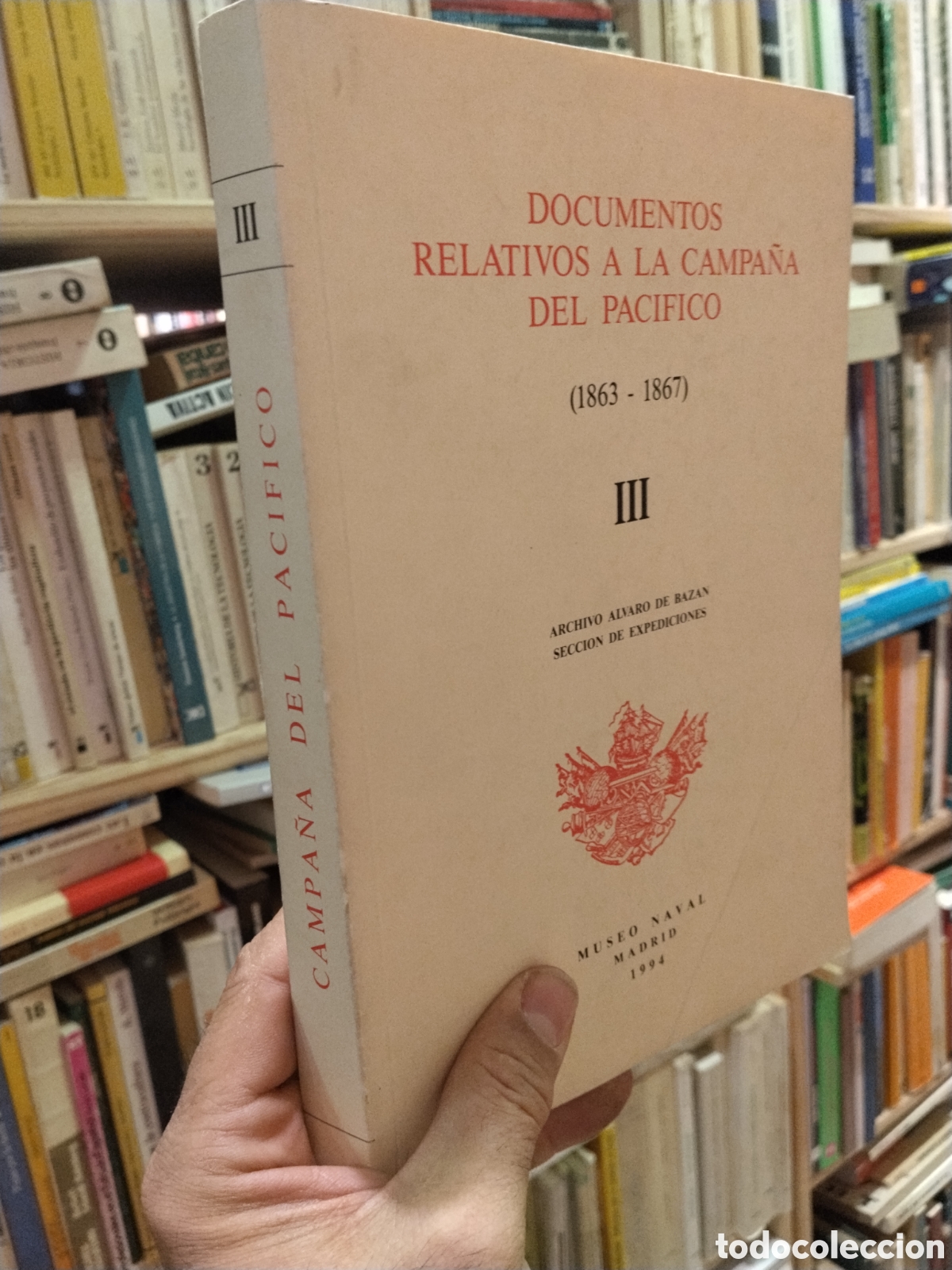 Libros: DOCUMENTOS RELATIVOS A LA CAMPA&Ntilde;A DEL PACIFICO ( 1863 &acute;- 1867 ) III Archivo Alvaro de Bazan Seccion