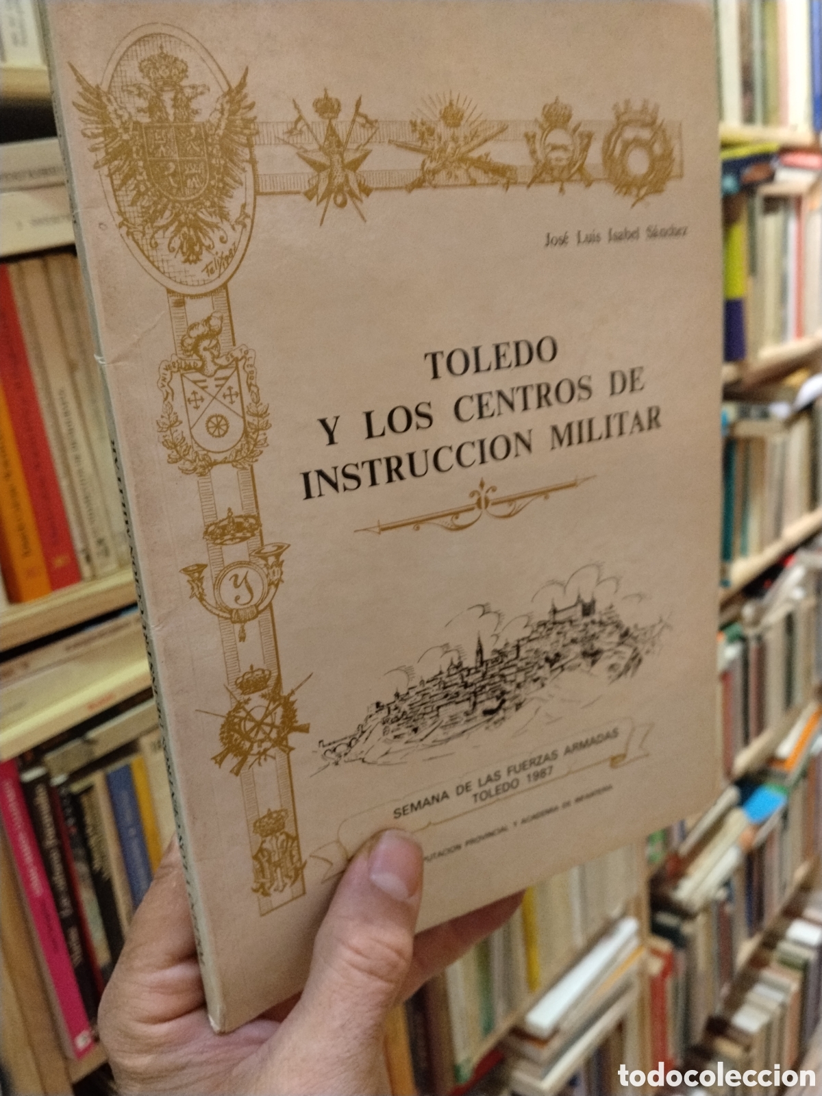 Libros: TOLEDO Y LOS CENTROS DE INSTRUCCI&Oacute;N MILITAR Semana de las Fuerzas Armadas Toledo 198