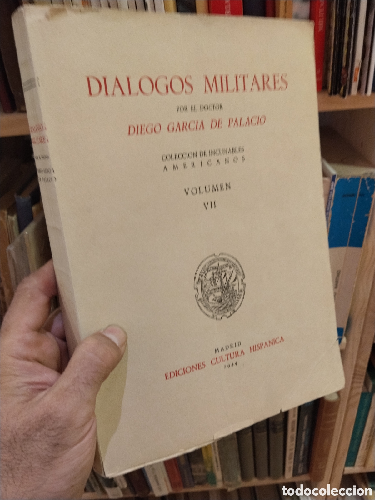 Libros: DIALOGOS MILITARES. Colecci&oacute;n de Incunables americanos Volumen VII - GARCIA DE PALACIO, Diego