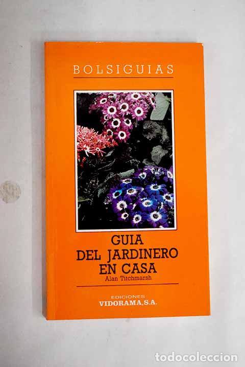 Libros: Gu&iacute;a del jardinero en casa.- Titchmarsh, Alan