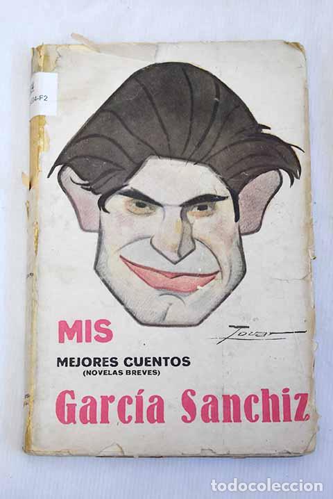Libros: Mis mejores cuentos: [Novelas breves].- Garc&iacute;a Sanchiz, Federico