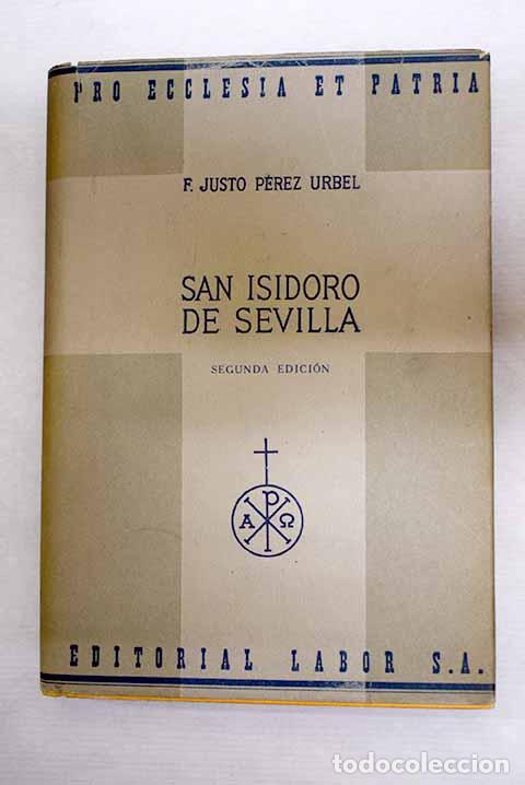 Libros: San Isidoro de Sevilla: su vida, su obra y su tiempo.- P&eacute;rez de &Uacute;rbel, Justo