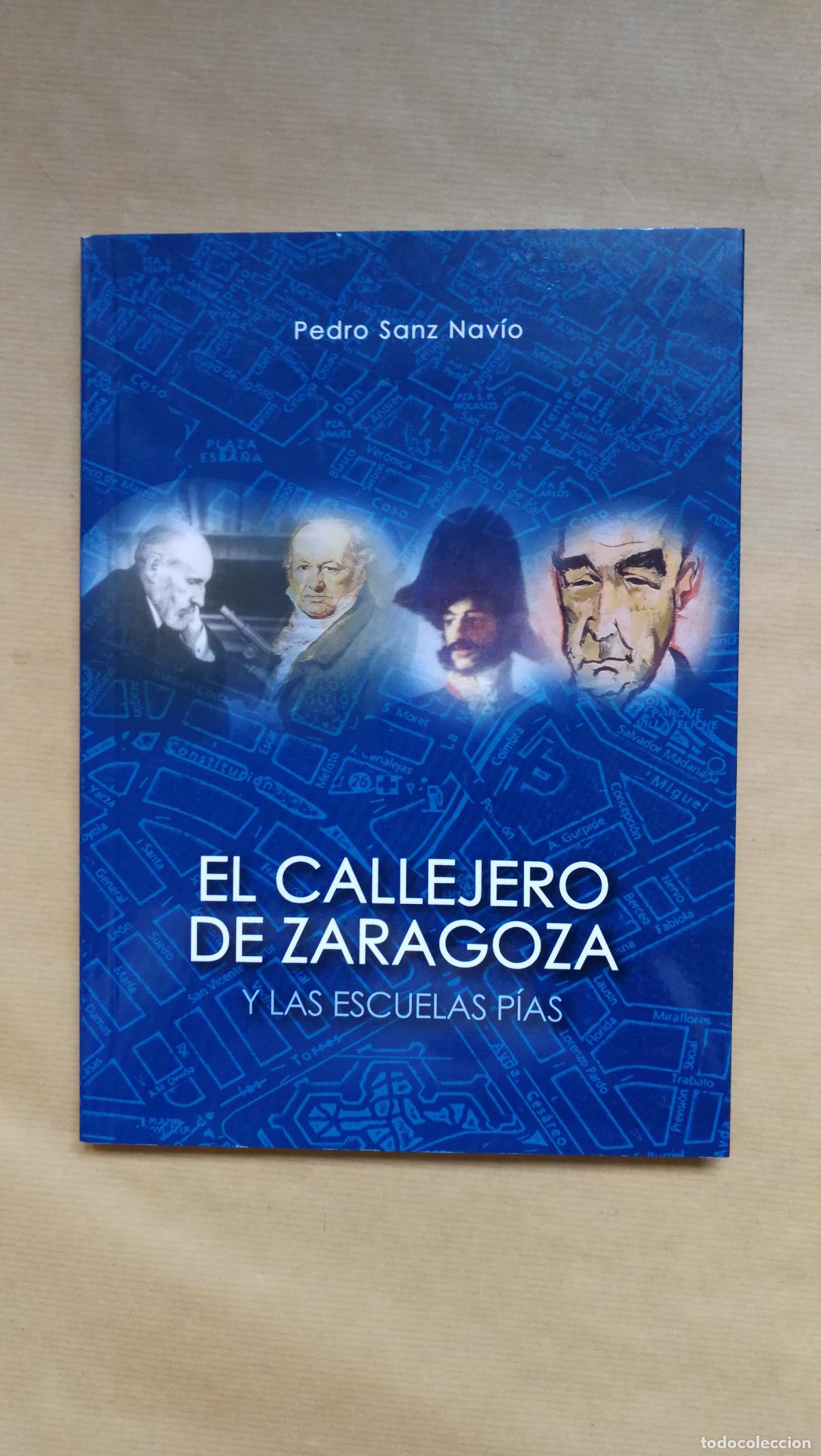 Libros: El callejero de Zaragoza y las Escuelas P&iacute;as - &rdquo;Sanz Nav&iacute;o, Pedro&rdquo;