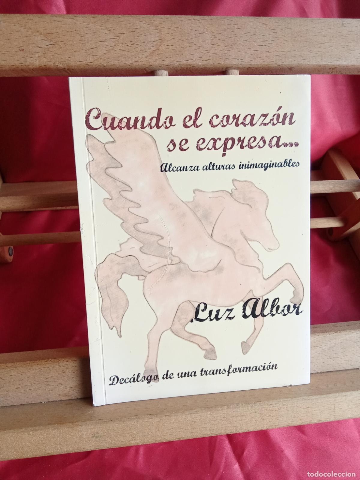 Libros: Cuando el coraz&oacute;n se expresa... alcanza alturas inimaginables. Luz Albor L.4898-2598