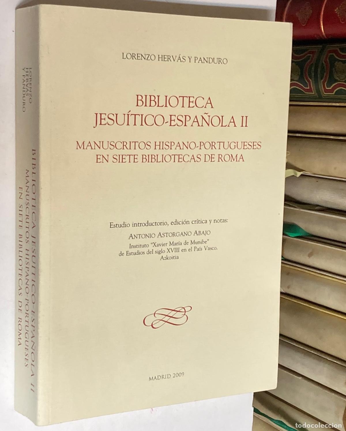 Libros: A&Ntilde;O 2009 - BIBLIOTECA JESU&Iacute;TICO-ESPA&Ntilde;OLA II (1759-1799) POR HERV&Aacute;S Y PANDURO - BIBLIOGRAF&Iacute;A
