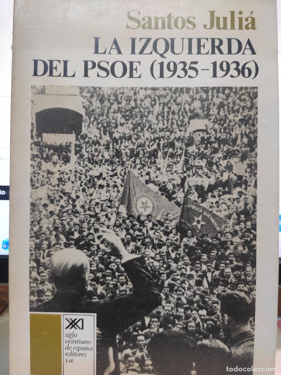 Libros: La izquierda del PSOE (1935-1936). - Santos Juli&aacute; D&iacute;az