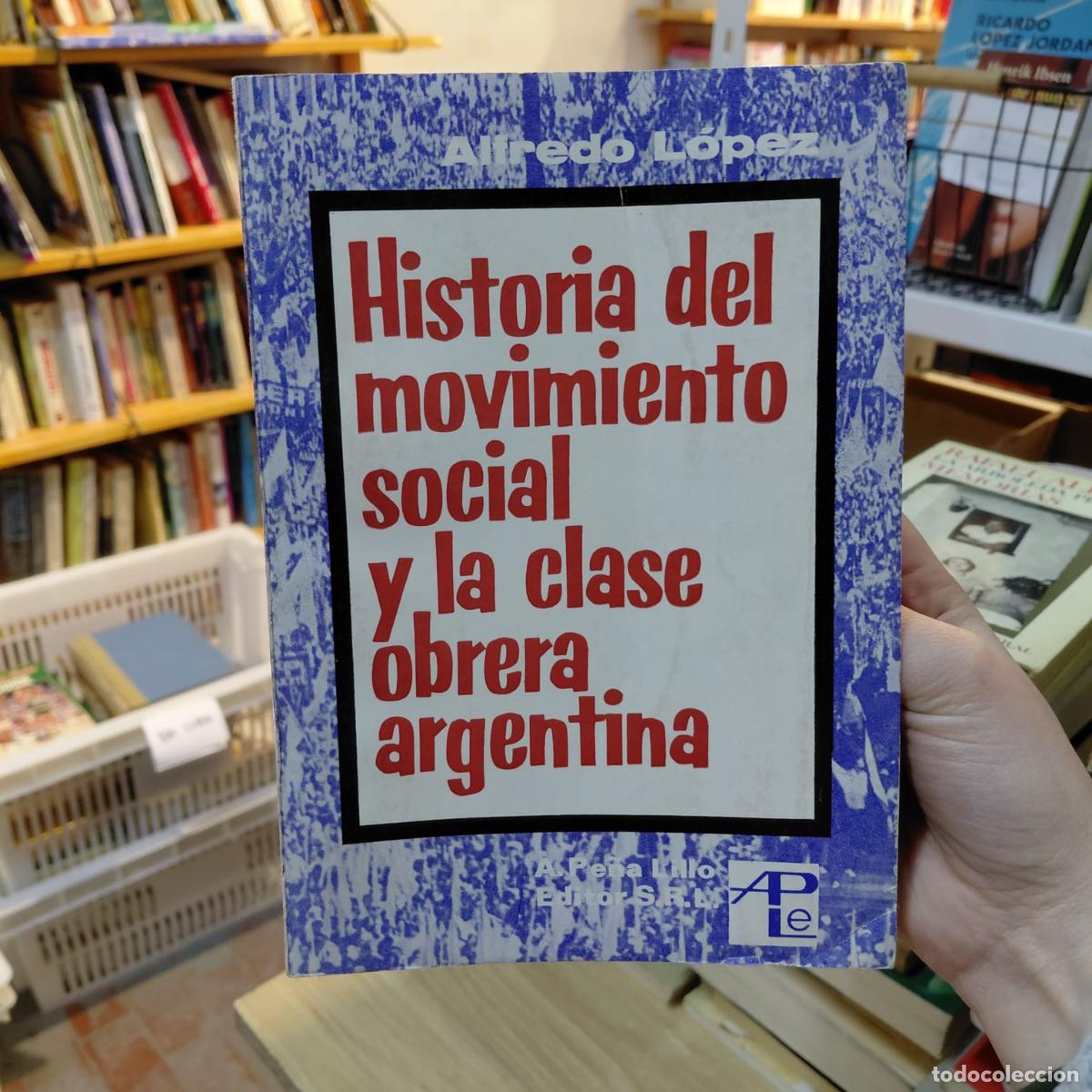 Livros em segunda m&atilde;o: Historia Del Movimiento Social Y Clase Obrera Argentina - Alfredo L&oacute;pez
