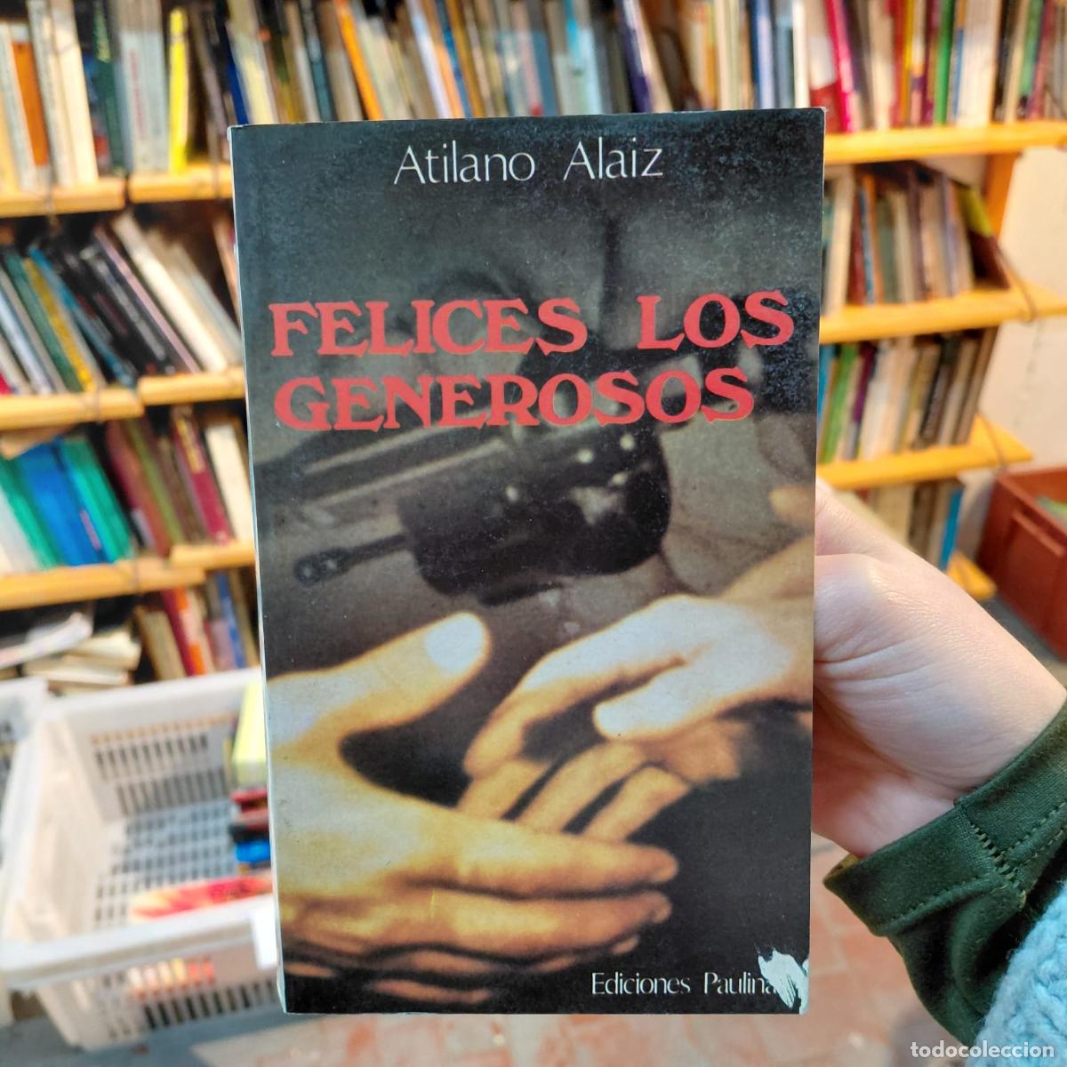 Livros em segunda m&atilde;o: Felices Los Generosos De Atilano Alaiiz - Atilano Alaiiz