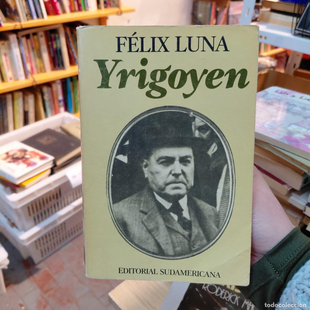 Libros: Yrigoyen - F&eacute;lix Luna