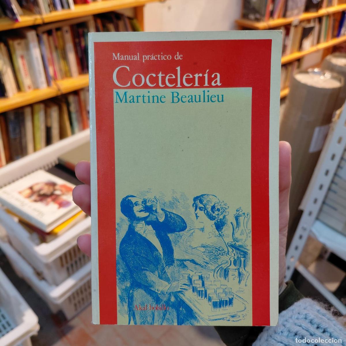 B&uuml;cher: Manual Pr&aacute;ctico De Cocteler&iacute;a - Martine Beaulieu