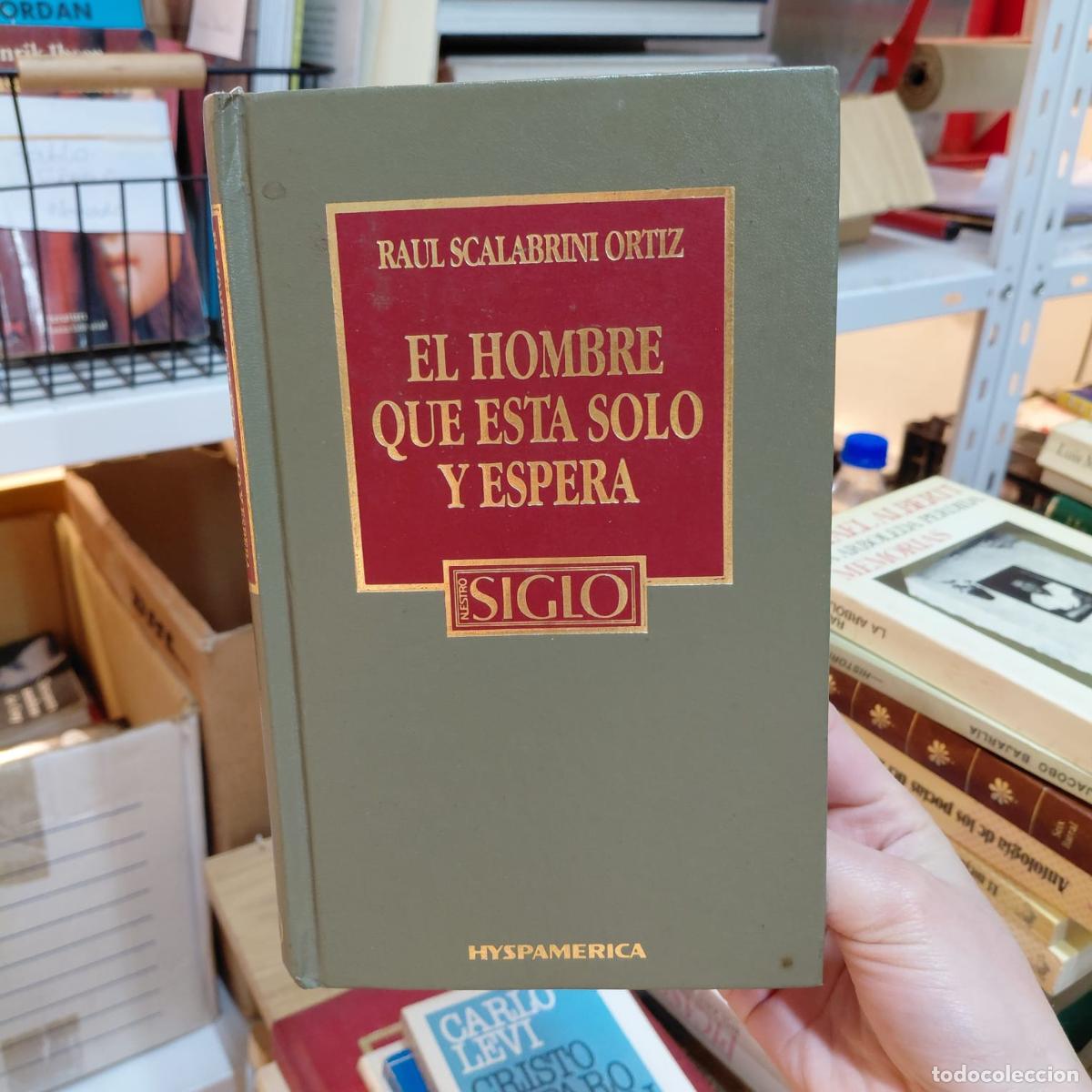 Libros: El Hombre Que Est&aacute; Solo Y Espera - R. Scalabrini Ortiz - Raul Scalabrini Ortiz