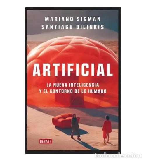 Libri di seconda mano: Artificial La Nueva Inteligencia Y El Contorno De Lo Humano, De Sigman, Mariano - Bilinkis, Santiago