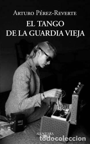 books: El Tango De La Guardia Vieja - Arturo P&eacute;rez-Reverte