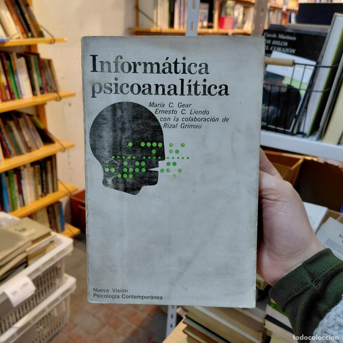 books: Inform&aacute;tica Psicoanal&iacute;tica Por Gear Y Liendo - Mar&iacute;a C. Gear, Ernesto C. Liendo