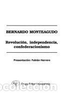 books: Revolucion, Independencia, Confederacionismo (spanish Editio - Bernardo Monteagudo
