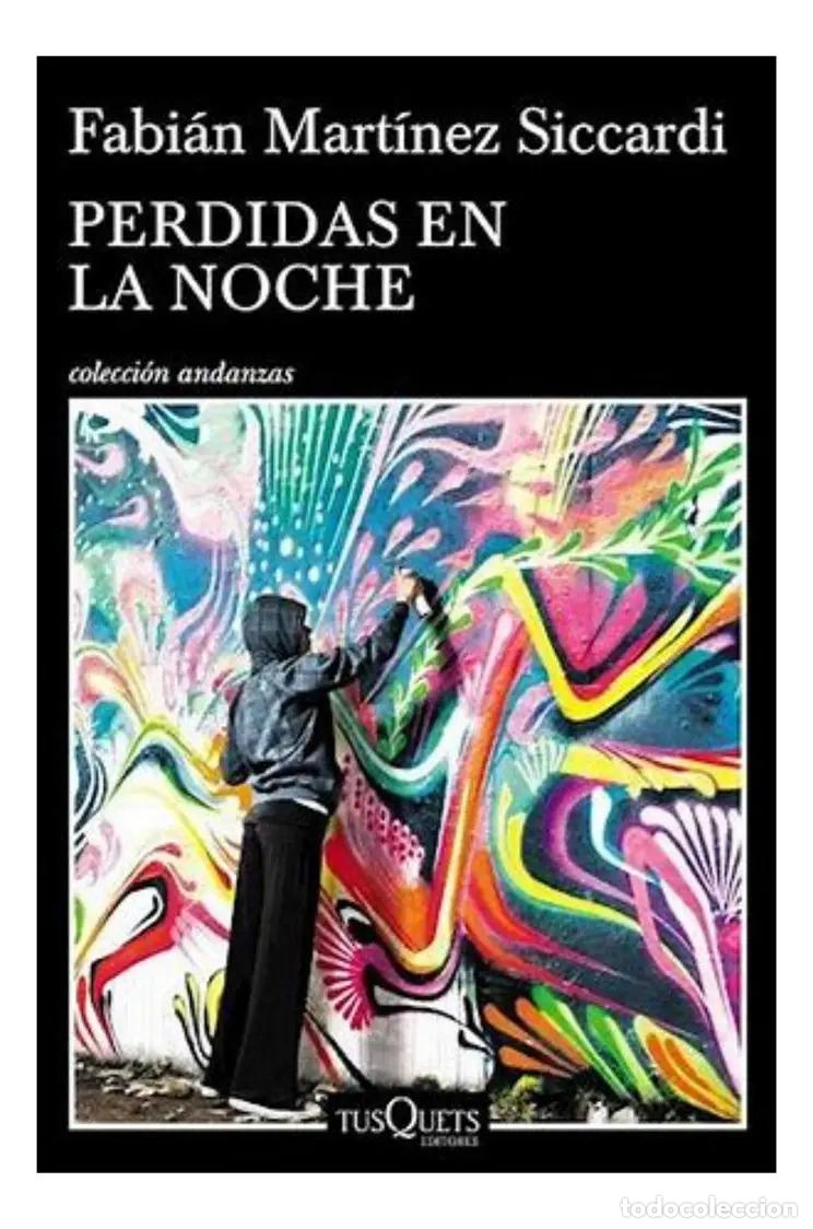 Libros: Perdidas En La Noche, De Fabian Martinez Siccardi. Editorial Tusquets, Tapa Blanda En Espa&ntilde;ol, 2017