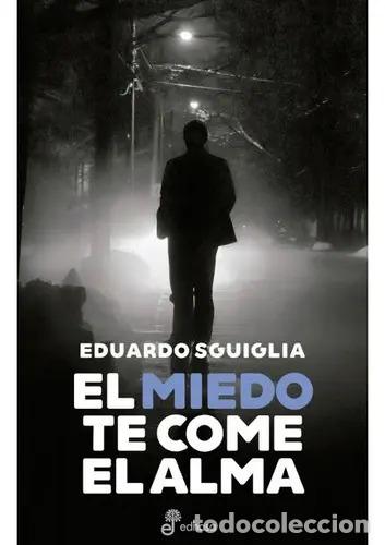 Libros: El Miedo Te Come El Alma - Eduardo Sguiglia