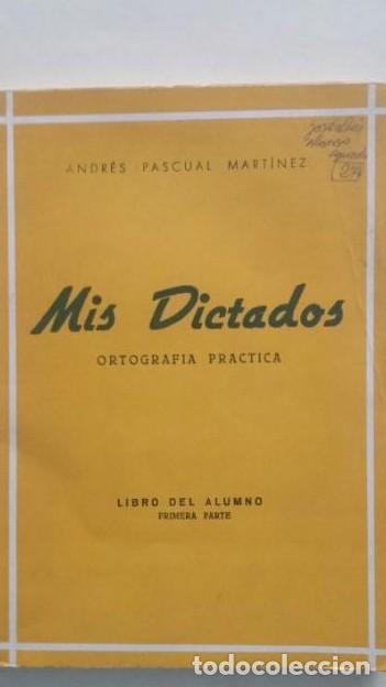 Libros: MIS DICTADOS ORTOGRAFIA PRACTICA. LIBRO DEL ALUMNO - ANDRES PASCUAL MARTINEZ TDK255
