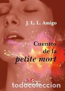 Libros: CUENTOS DE LA PETITE MORT. - J.L.L.AMIGO