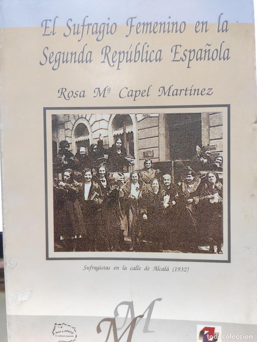 Libros: EL SUFRAGIO FEMENINO EN LA SEGUNDA REP&Uacute;BLICA ESPA&Ntilde;OLA. - Rosa M&ordf; Capel Mart&iacute;nez