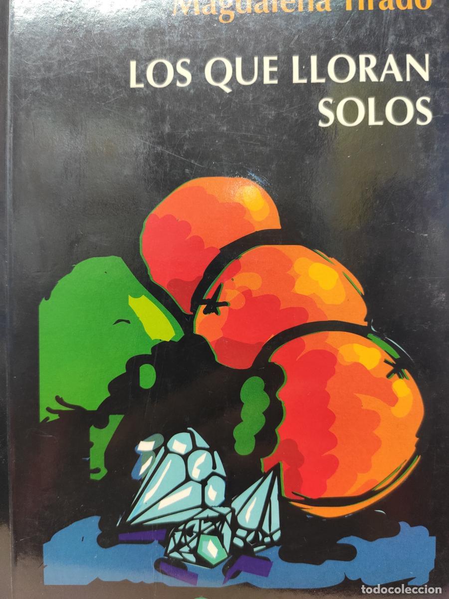 Libros: Los que lloran solos. - Magdalena Tirado de la Flor