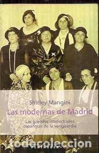 Libros: Las modernas de Madrid: Las grandes intelectuales espa&ntilde;olas de la vanguardia - Shirley Mangini