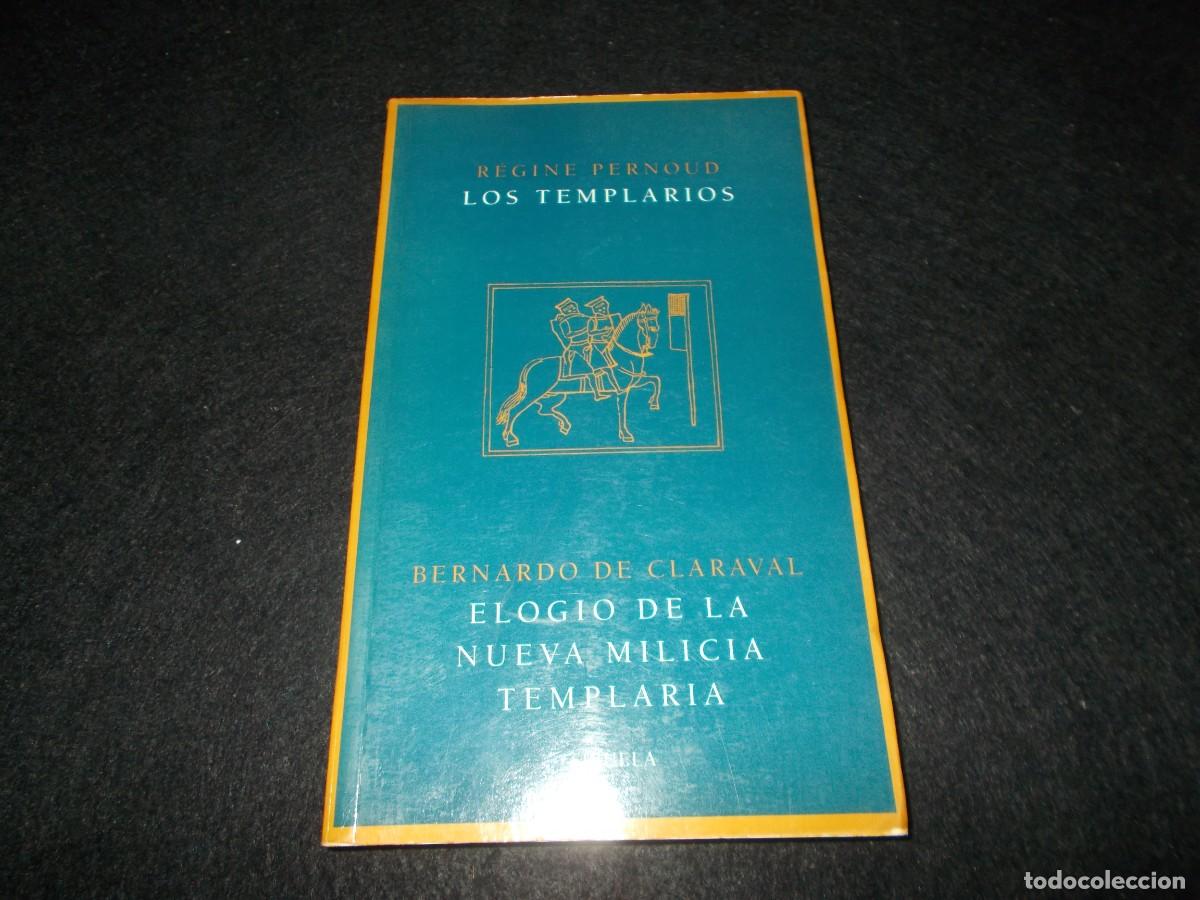 Libros: LOS TEMPLARIOS Bernardo de Claraval Elogio Milicia Templaria. Regine Pernoud. Siruela 1994. Libro