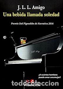 Libros: UNA BEBIDA LLAMADA SOLEDAD. - J L L AMIGO