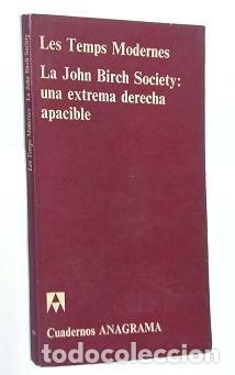 B&uuml;cher: Les Temps Modernes. La John Birch Society: una extrema derecha apacible.