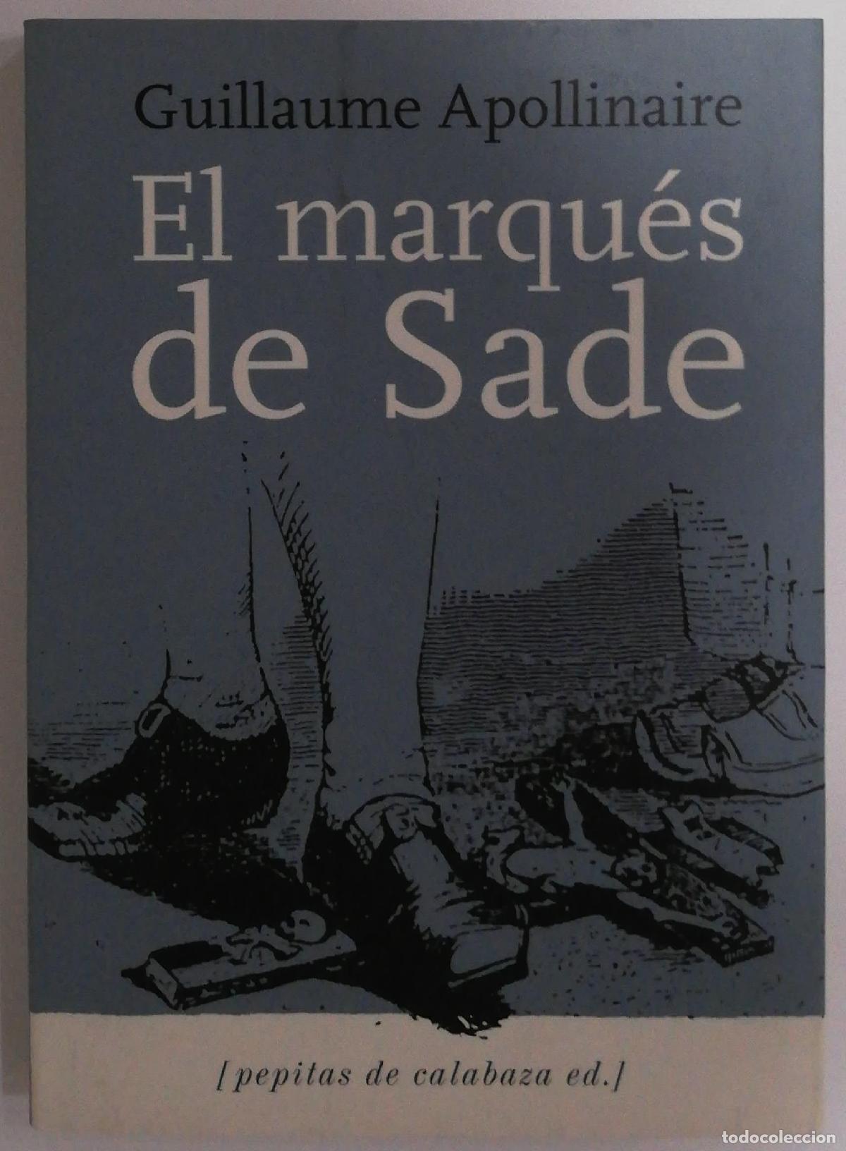 Libri di seconda mano: APOLLINAIRE, Guillaume - El marqu&eacute;s de Sade/ Zolo&eacute; y sus dos ac&oacute;litas o Unas semanas en la vida de t